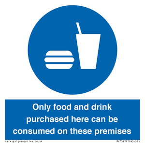 Only food and drink purchased here can be consumed on these premises